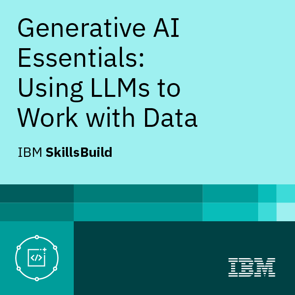 Generative AI Essentials Using LLMs to Work with Data Badge